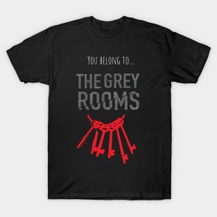 You belong to.. The Grey Rooms T-Shirt